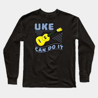 Uke Can Do It Long Sleeve T-Shirt